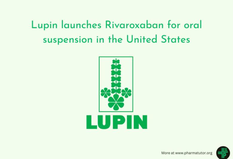 Lupin launches Rivaroxaban for oral suspension in the United States