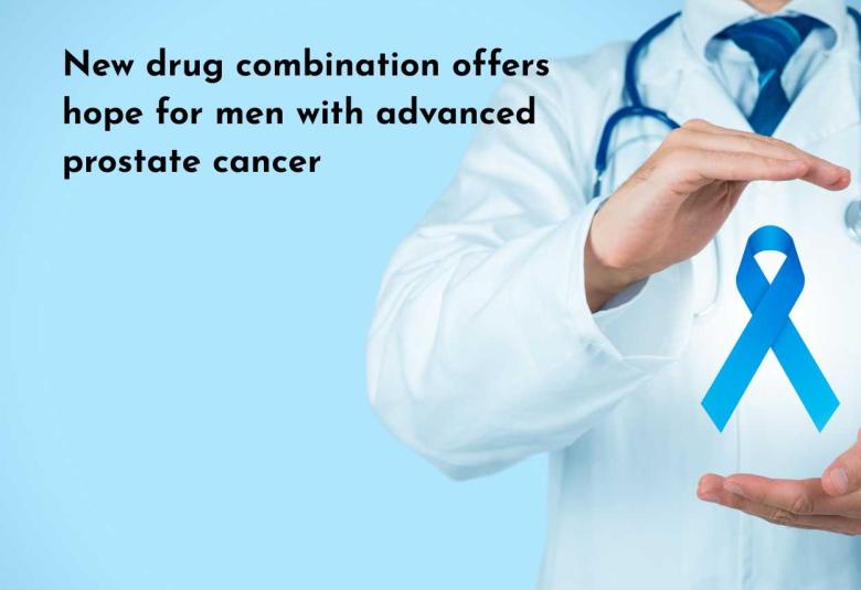 New drug combination offers hope for men with advanced prostate cancer