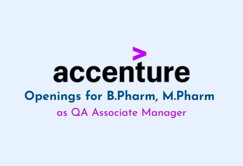 Openings for B.Pharm, M.Pharm as QA Associate Manager at Accenture
