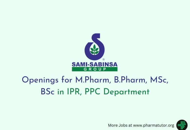 Openings for M.Pharm, B.Pharm, MSc, BSc in IPR, PPC at Sami-Sabinsa Group