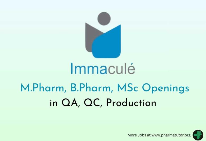 Openings for M.Pharm, B.Pharm, MSc in QA, QC, Production at Immacule Lifesciences