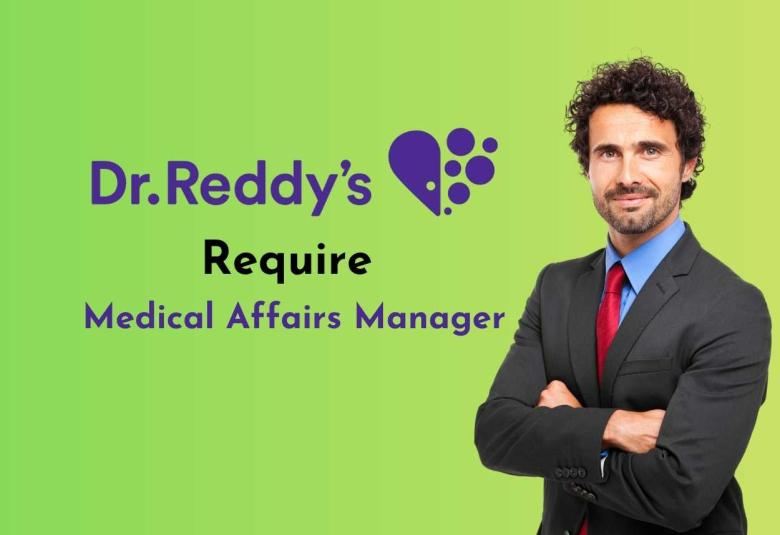 Require Medical Affairs Manager at Dr. Reddy’s Laboratories
