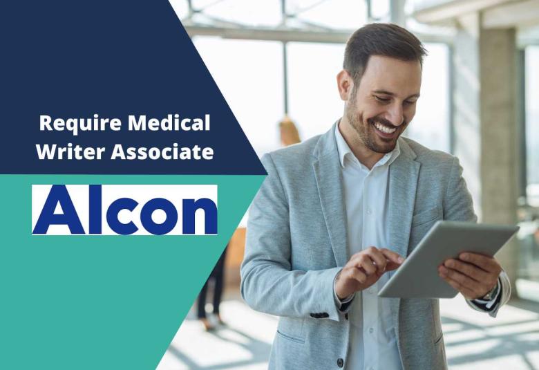 Require Medical Writer Associate at Alcon