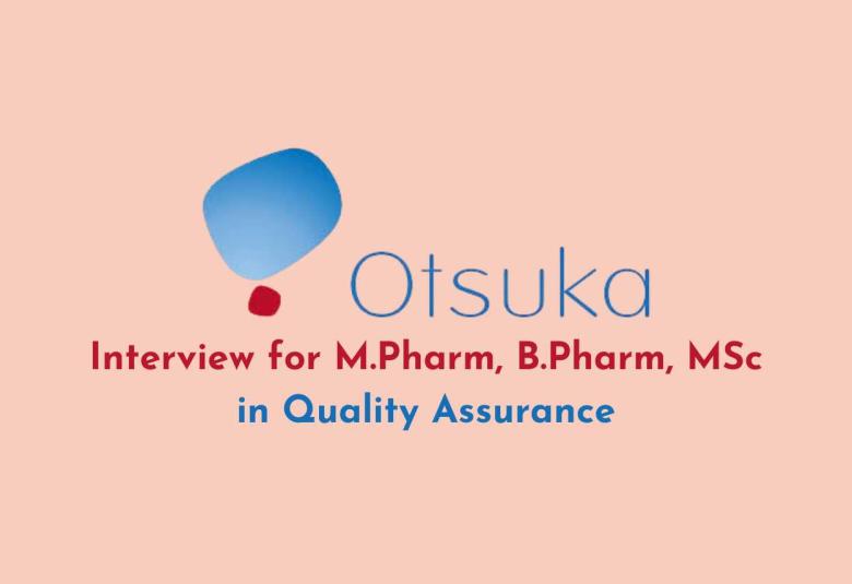 Interview for M.Pharm, B.Pharm, MSc in Quality Assurance at Otsuka Pharma