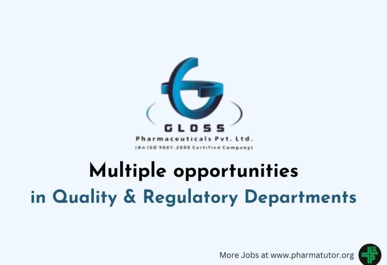 Multiple opportunities in Quality & Regulatory Departments at Gloss Pharmaceutical 