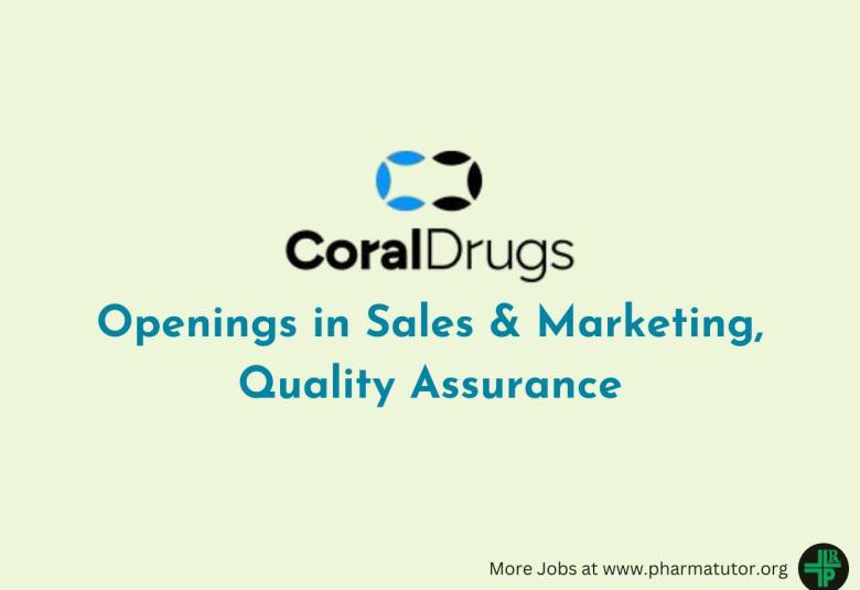 Openings in Sales & Marketing, Quality Assurance at Coral Drugs