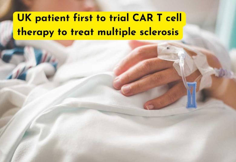 UK patient first to trial CAR T cell therapy to treat multiple sclerosis