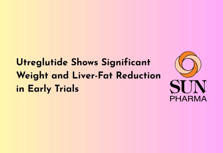 Utreglutide Shows Significant Weight and Liver-Fat Reduction in Early Trials Sun Pharma