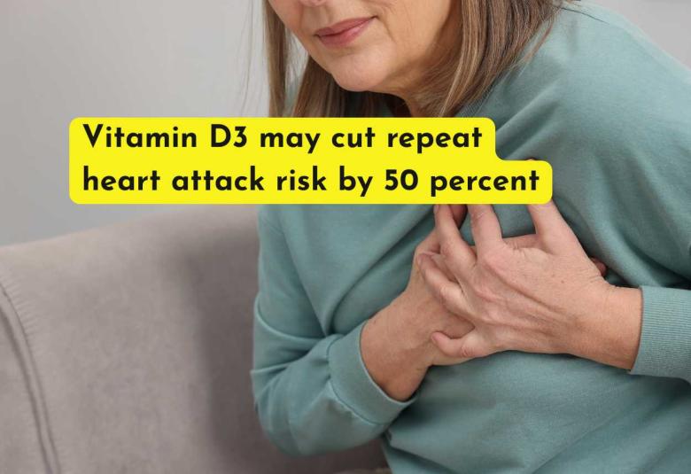 Vitamin D3 may cut repeat heart attack risk by 50 percent