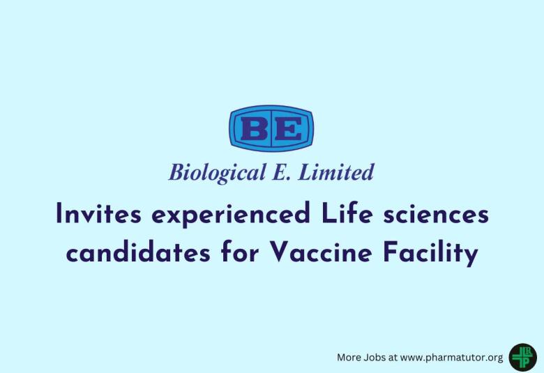 Biological E. Limited invites experienced Life sciences candidates for Vaccine Facility 