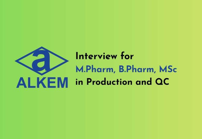 Interview for M.Pharm, B.Pharm, MSc in Production, QC at Alkem Laboratories
