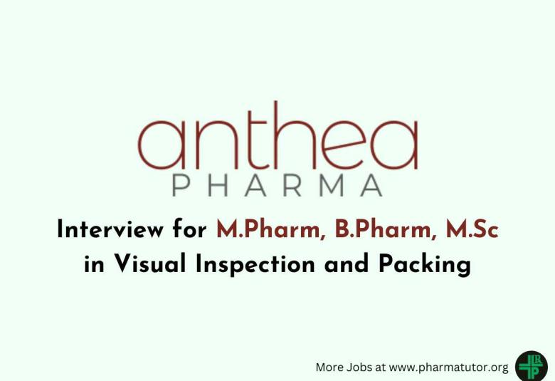 Interview for M.Pharm, B.Pharm, M.Sc in Visual Inspection and Packing at Anthea Pharma