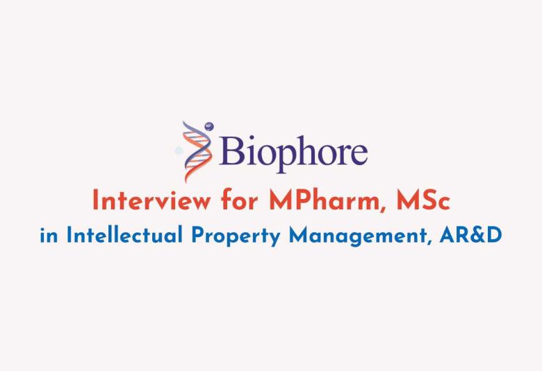 Interview for MPharm, MSc in Intellectual Property Management, AR&D at Biophore