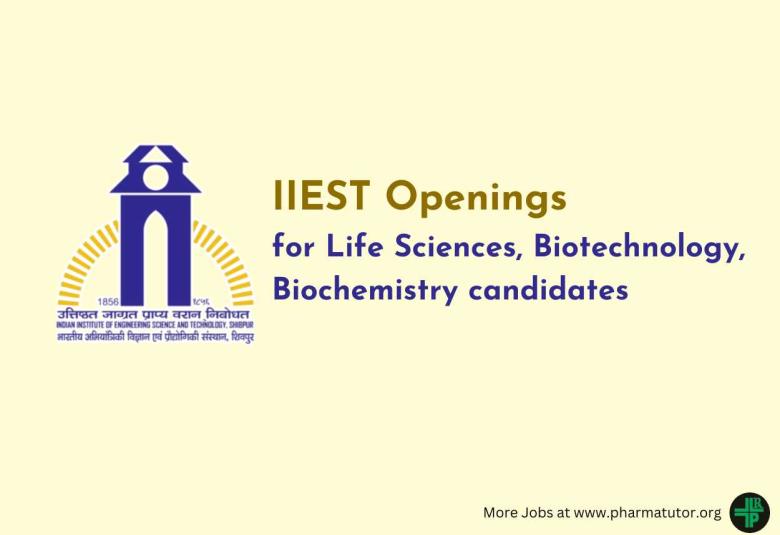 Openings for Life Sciences, Biotechnology, Biochemistry candidates at IIEST