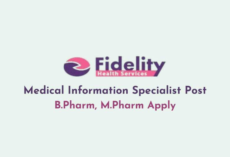 Work as Medical Information Specialist at Fidelity Health Services | B.Pharm, M.Pharm Apply