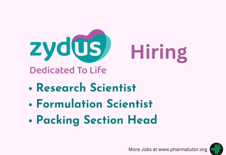 Zydus Lifesciences Hiring Research Scientist, Formulation Scientist, Packing Section Head