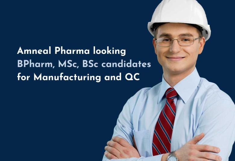 Amneal Pharma looking BPharm, MSc, BSc candidates for Manufacturing and Quality Control