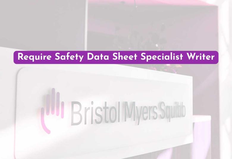 Bristol Myers Squibb Require Safety Data Sheet Specialist Writer