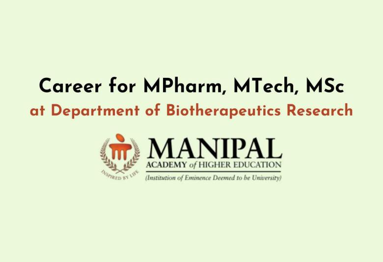 Career for MPharm, MTech, MSc at the Department of Biotherapeutics Research, MAHE