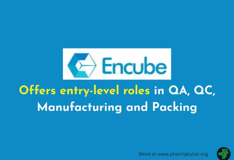 Encube Ethicals offers entry-level roles in QA, QC, Manufacturing and Packing