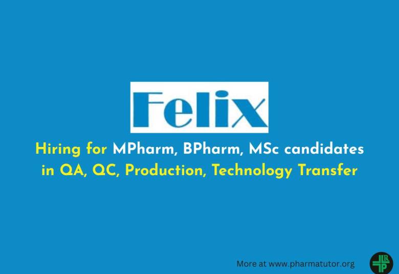 Felix Generics Hiring for MPharm, BPharm, MSc candidates in QA, QC, Production, Technology Transfer