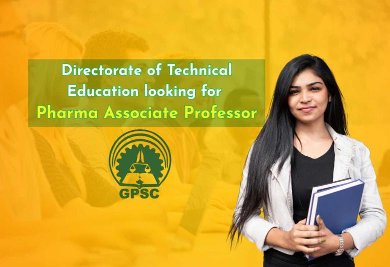 GPSC, Directorate of Technical Education looking for Associate Professor in Pharma