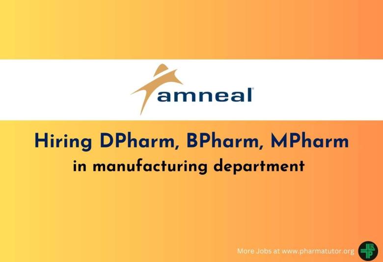 Hiring DPharm, BPharm, MPharm in manufacturing department at Amneal Pharmaceuticals