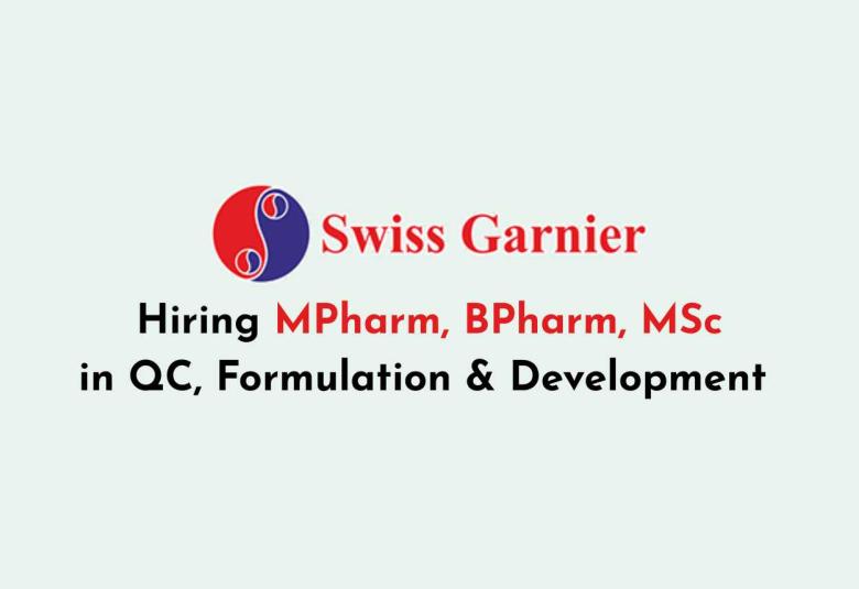 Hiring MPharm, BPharm, MSc in QC, Formulation & Development at Swiss Garniers