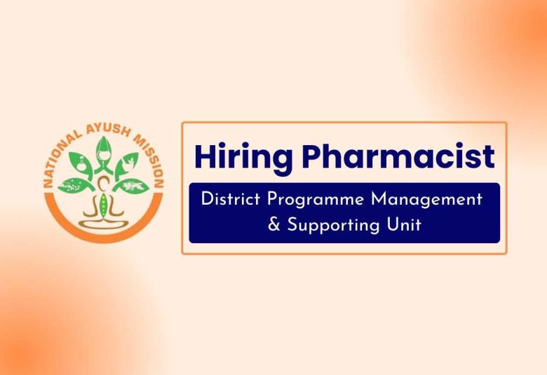 Hiring Pharmacist at District Programme Management & Supporting Unit