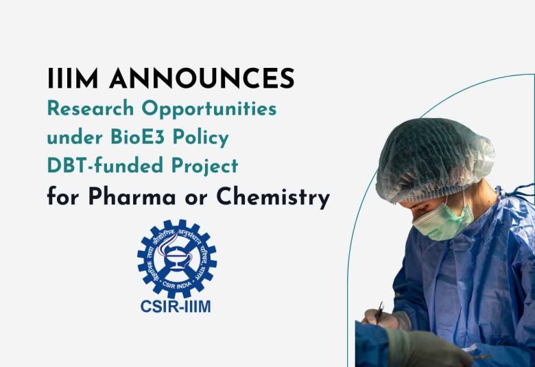 IIIM Announces Research Opportunities under BioE3 Policy DBT-funded Project for Pharma or Chemistry candidates