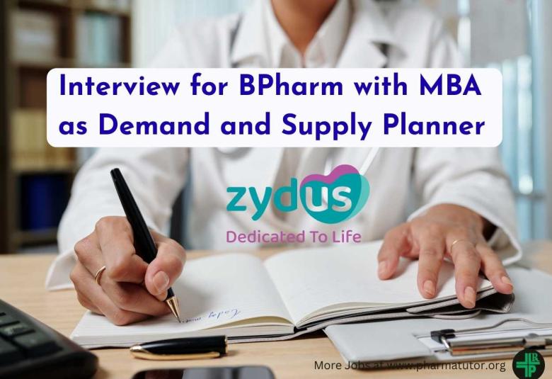 Interview for BPharm with MBA as Demand and Supply Planner at Zydus Lifesciences