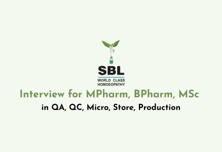 Interview for MPharm, BPharm, MSc in QA, QC, Micro, Store, Production at SBL Private Limited