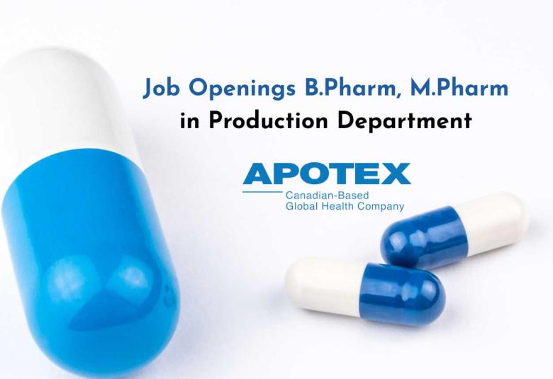 Job Openings B.Pharm, M.Pharm in Production at Apotex