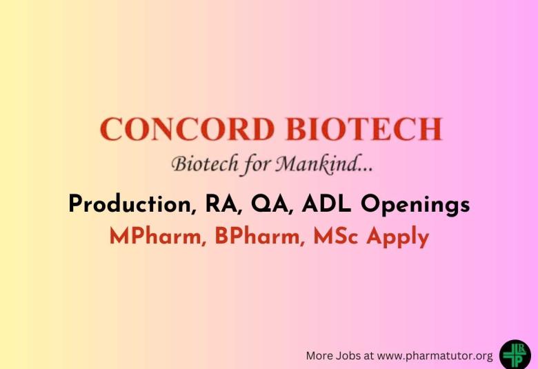 Openings in Production, Regulatory Affairs, QA, ADL at Concord Biotech