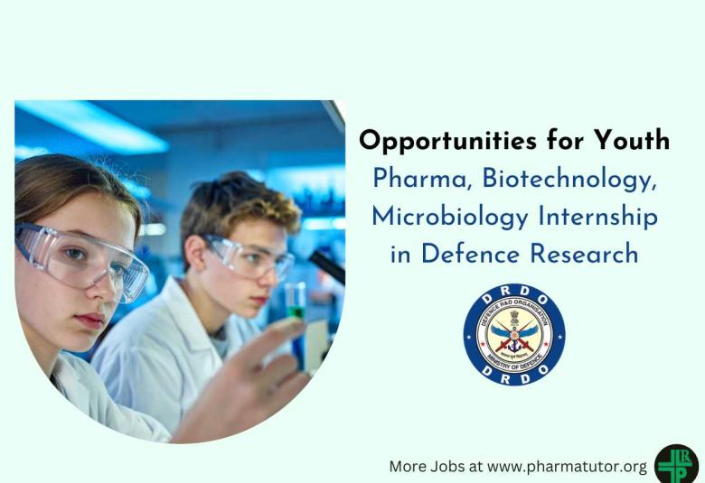 Opportunities for Youth : Pharma, Biotechnology, Microbiology Internship in Defence Research