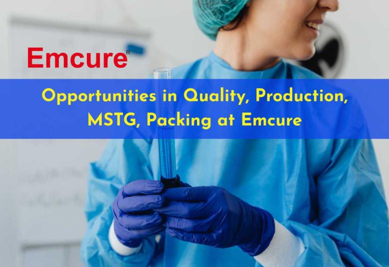 Opportunities in Quality, Production, MSTG, Packing at Emcure