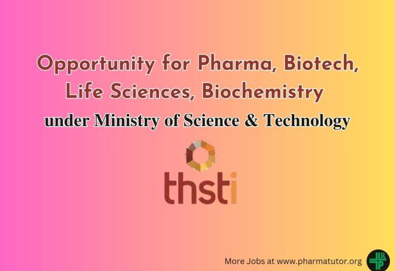 Opportunity for Pharma, Biotech, Life Sciences, Biochemistry under Ministry of Science & Technology, THSTI