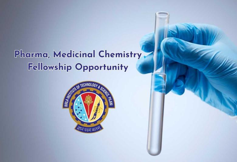 Pharma, Medicinal Chemistry Fellowship Opportunity at BITS-Pilani, Hyderabad campus