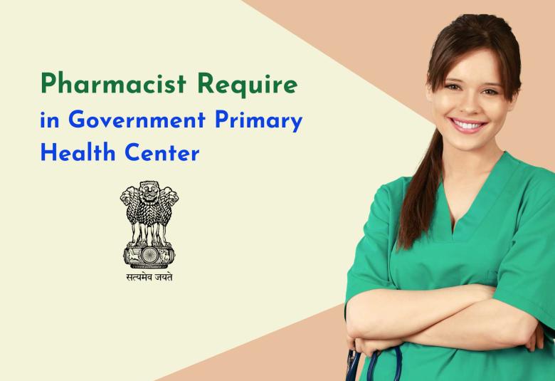 Pharmacist Require in Government Primary Health Center