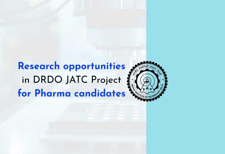 Research opportunities in DRDO JATC Project for Pharma candidates, IIT