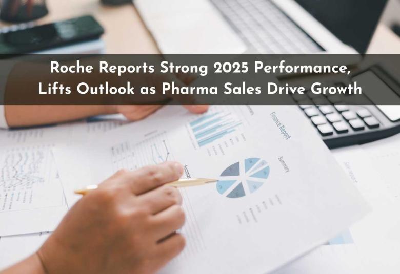 Roche Reports Strong 2025 Performance, Lifts Outlook as Pharma Sales Drive Growth