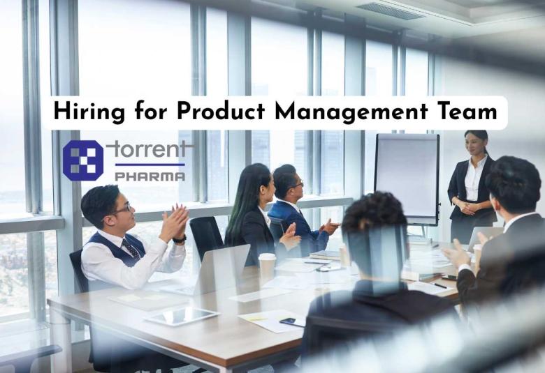 Torrent Pharmaceuticals announces hiring for Product Management Team