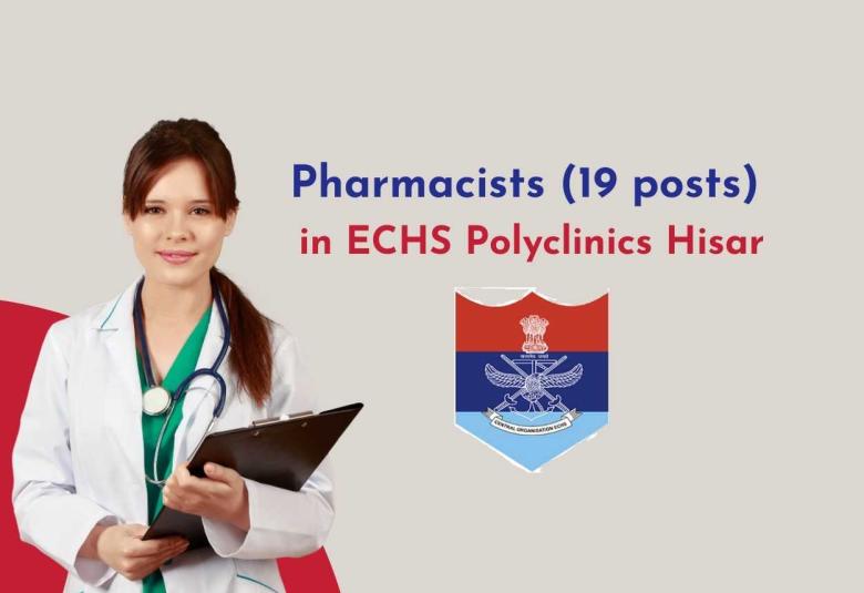 Vacancy for Pharmacists 19 posts in ECHS Polyclinics Hisar