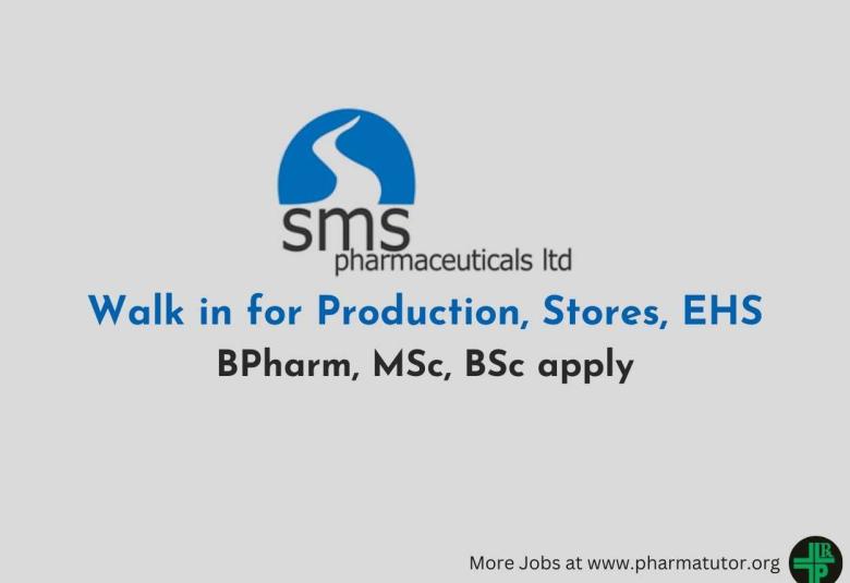 Walk in for Production, Stores, EHS at SMS Pharmaceuticals