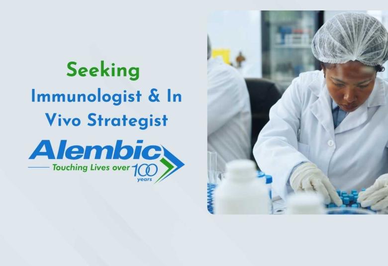 Alembic Pharmaceuticals Advances Drug Discovery vacancy for Immunologist & In Vivo Strategist