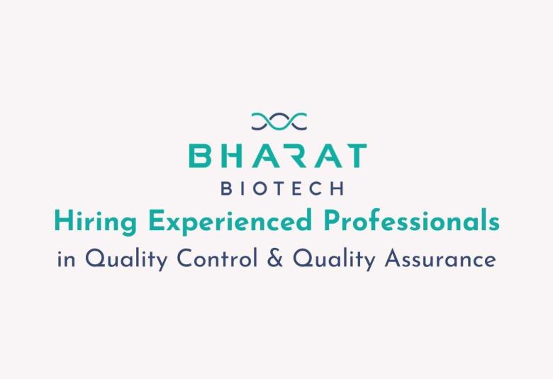 Bharat Biotech Hiring Experienced Professionals in Quality Control & Quality Assurance