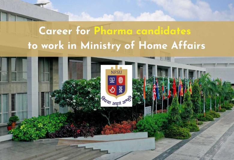 Career for Pharma candidates to work in Ministry of Home Affairs - NFSU