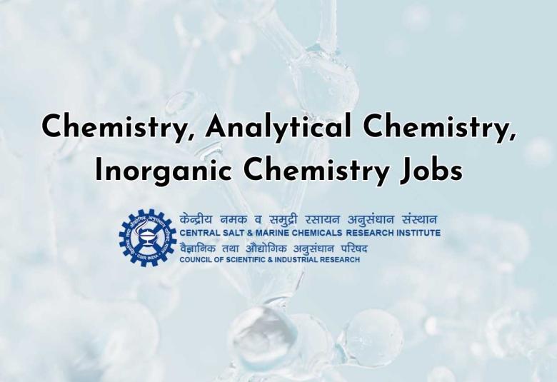 Chemistry, Analytical Chemistry, Inorganic Chemistry Jobs at CSMCRI