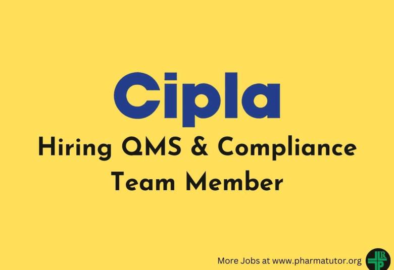  Cipla Hiring QMS & Compliance Team Member