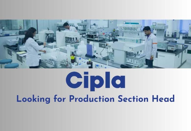 Cipla looking for Production Section Head